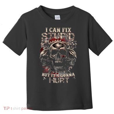 ICanFix Stupid But It's Gonna Hurt Cool Skull (On Back) Toddler T-Shirt
