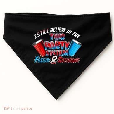 I Still Believe In The Two Party System Friday And Saturday USA-Made Doggie Bandana