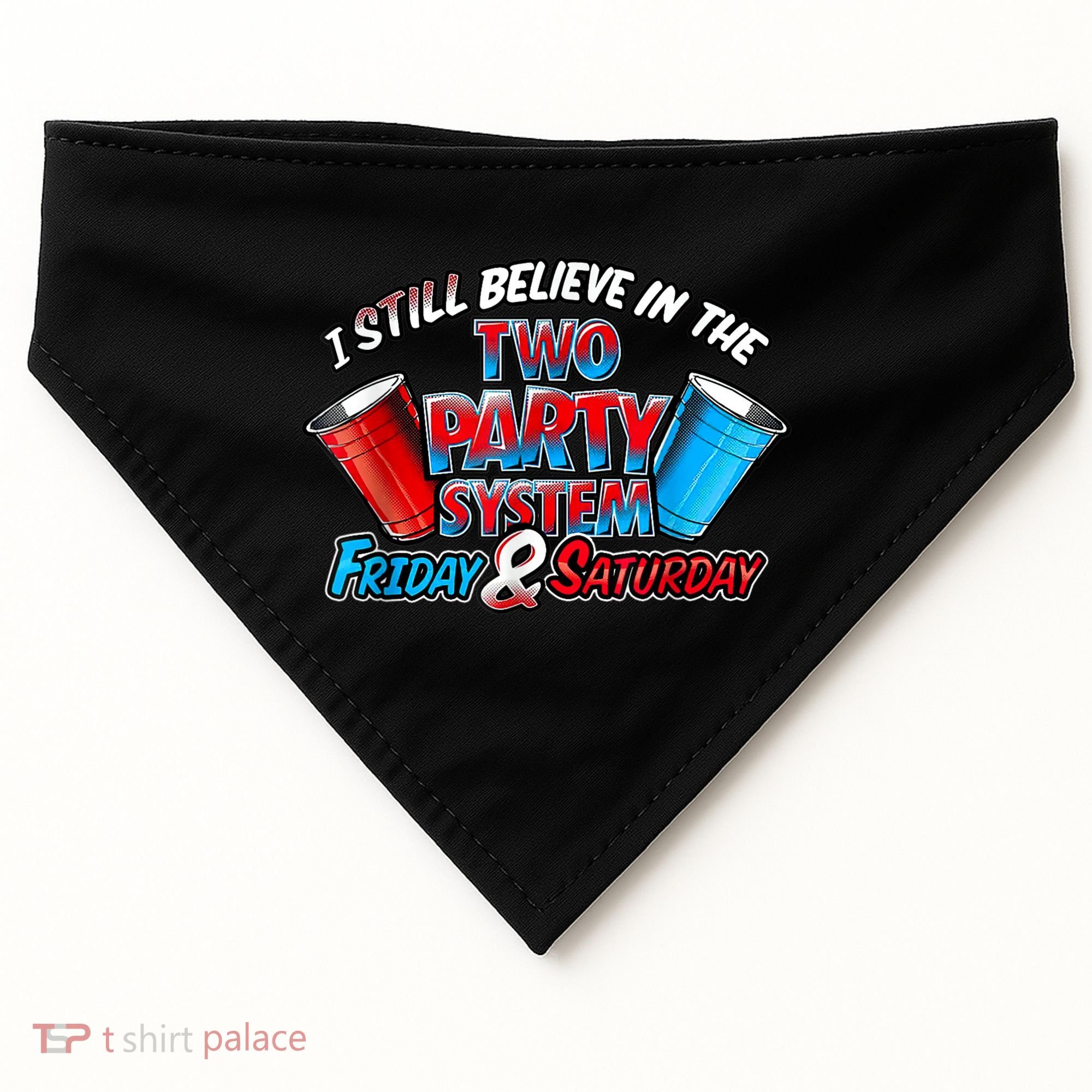 I Still Believe In The Two Party System Friday And Saturday USA-Made Doggie Bandana