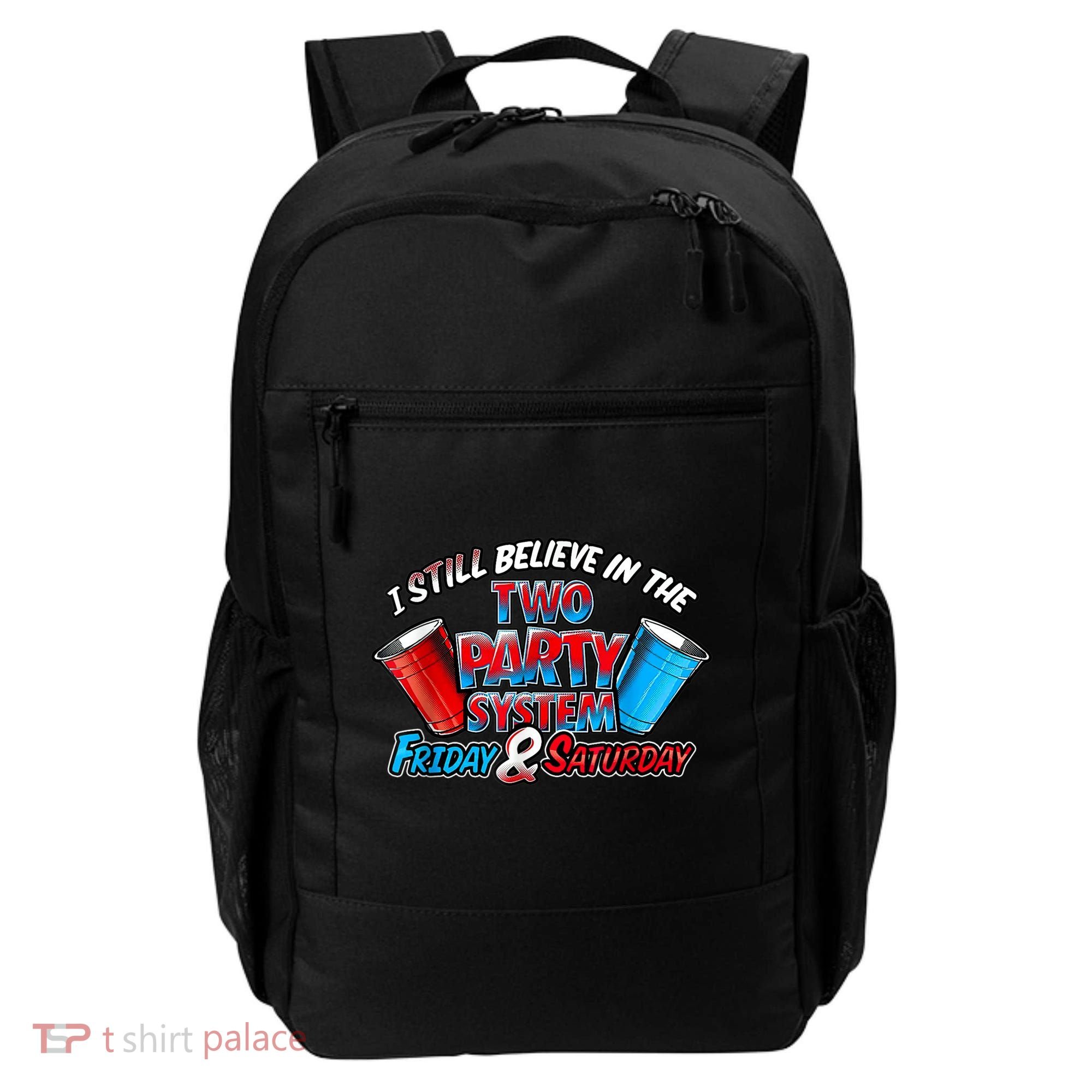 I Still Believe In The Two Party System Friday And Saturday Backpack