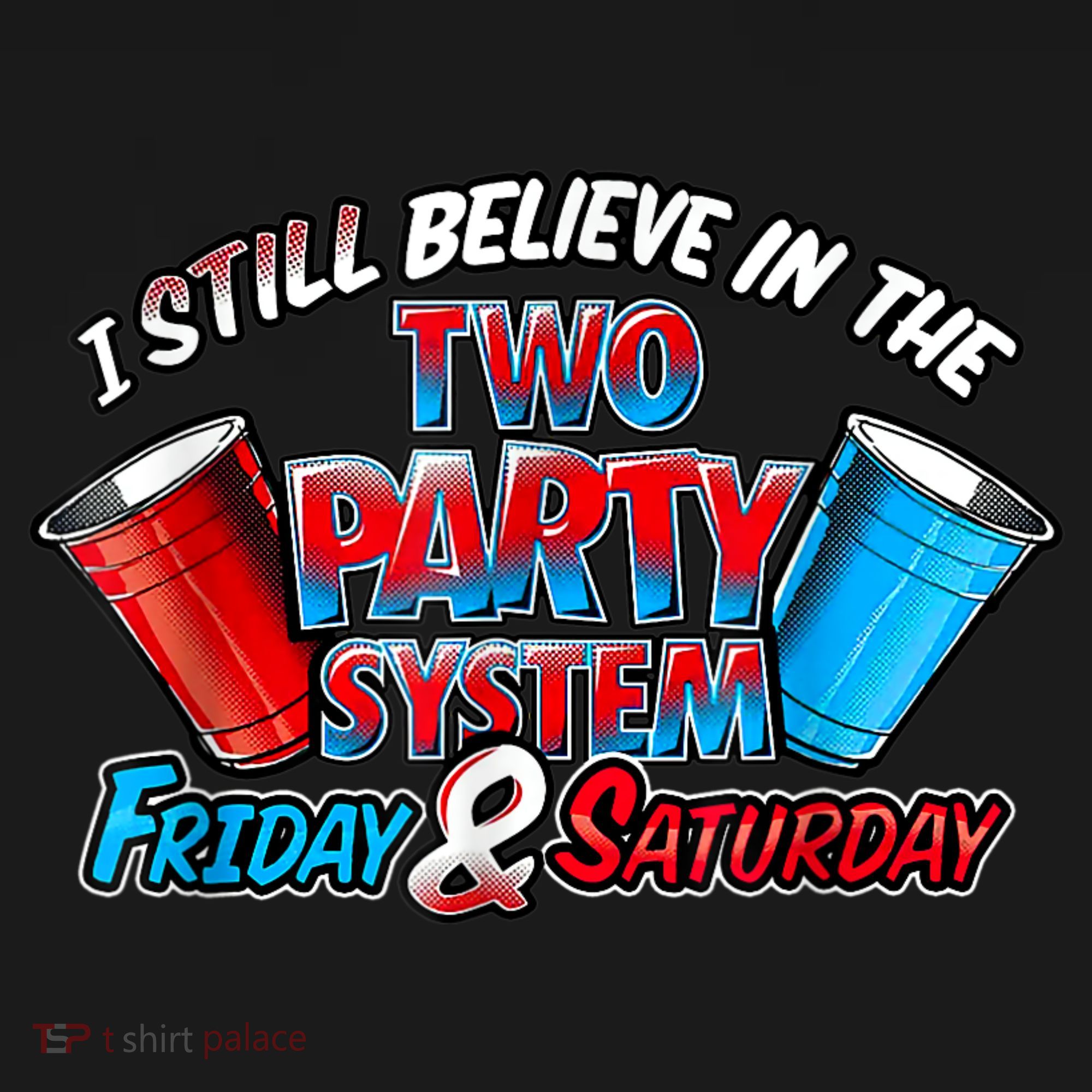 I Still Believe In The Two Party System Friday And Saturday Bucket Hat