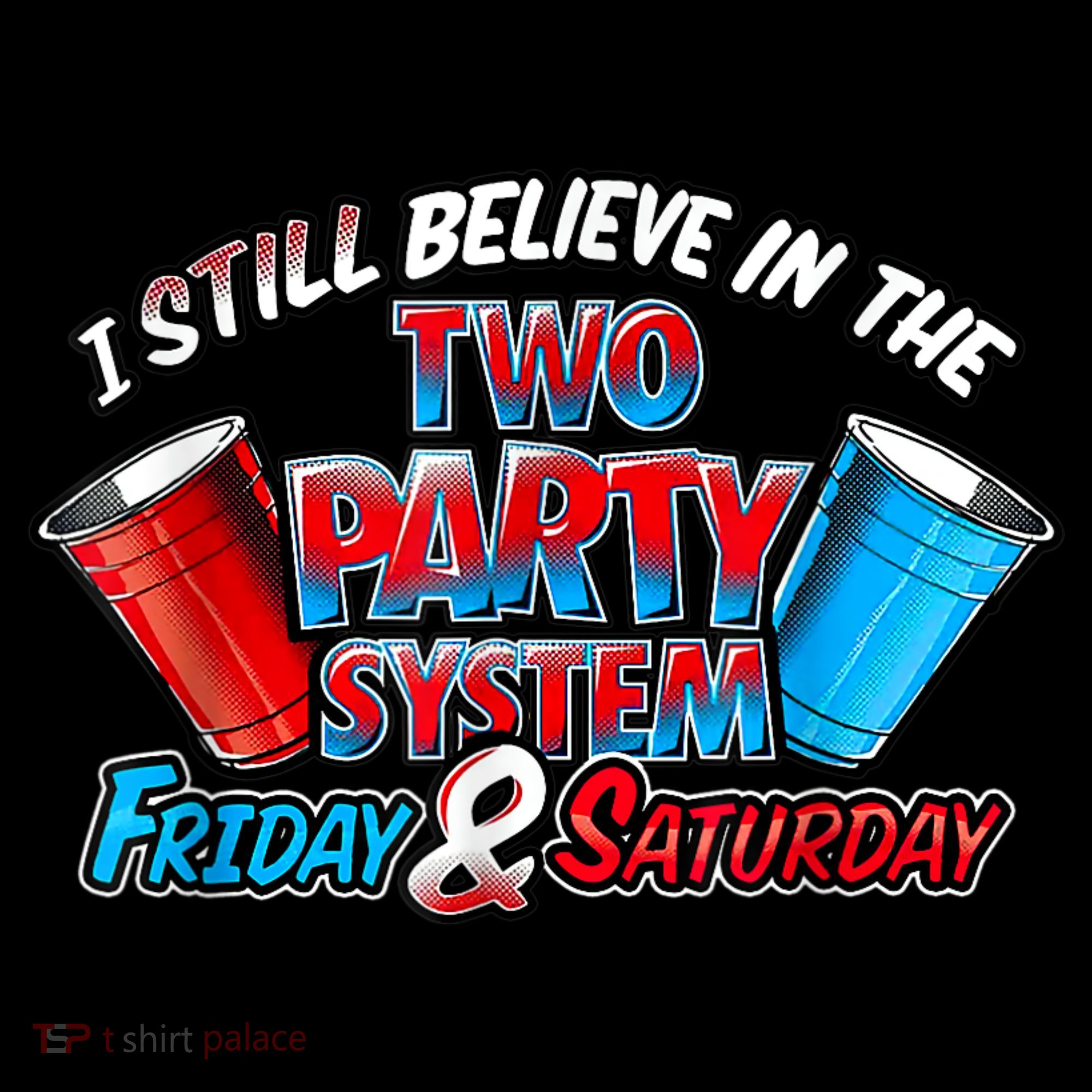 I Still Believe In The Two Party System Friday And Saturday Women's Hoodie