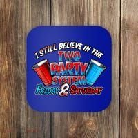 I Still Believe In The Two Party System Friday And Saturday Coaster thumb 0