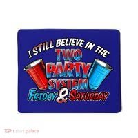 I Still Believe In The Two Party System Friday And Saturday Mousepad thumb 0