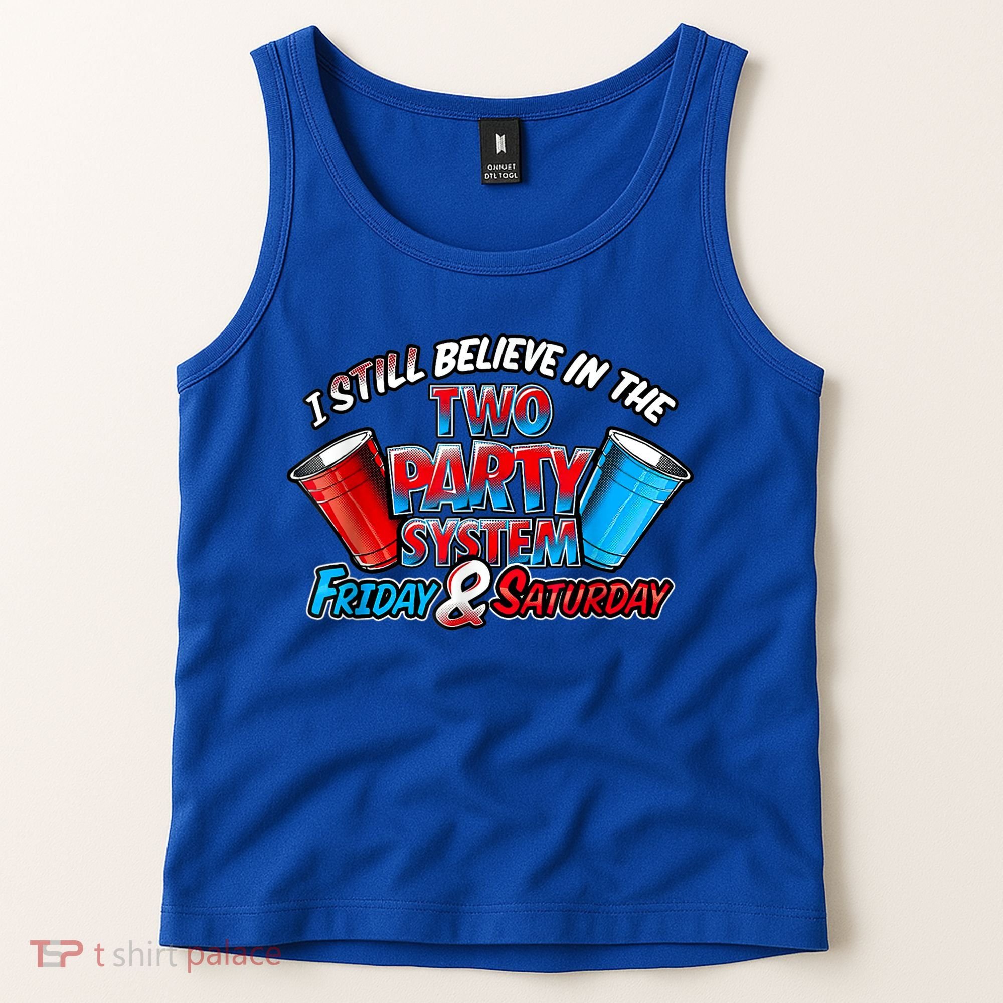 I Still Believe In The Two Party System Friday And Saturday Tank Top