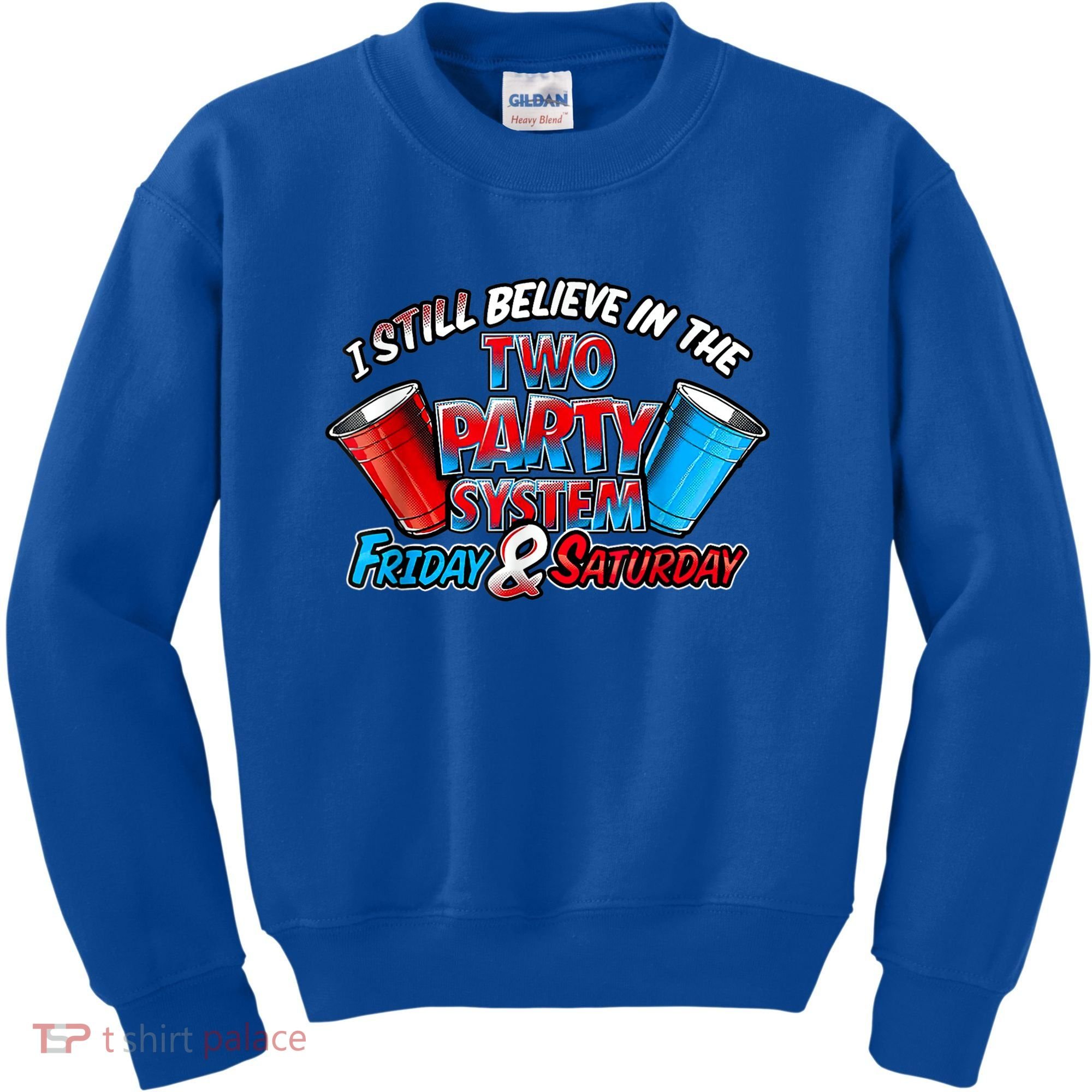 I Still Believe In The Two Party System Friday And Saturday Kids Sweatshirt