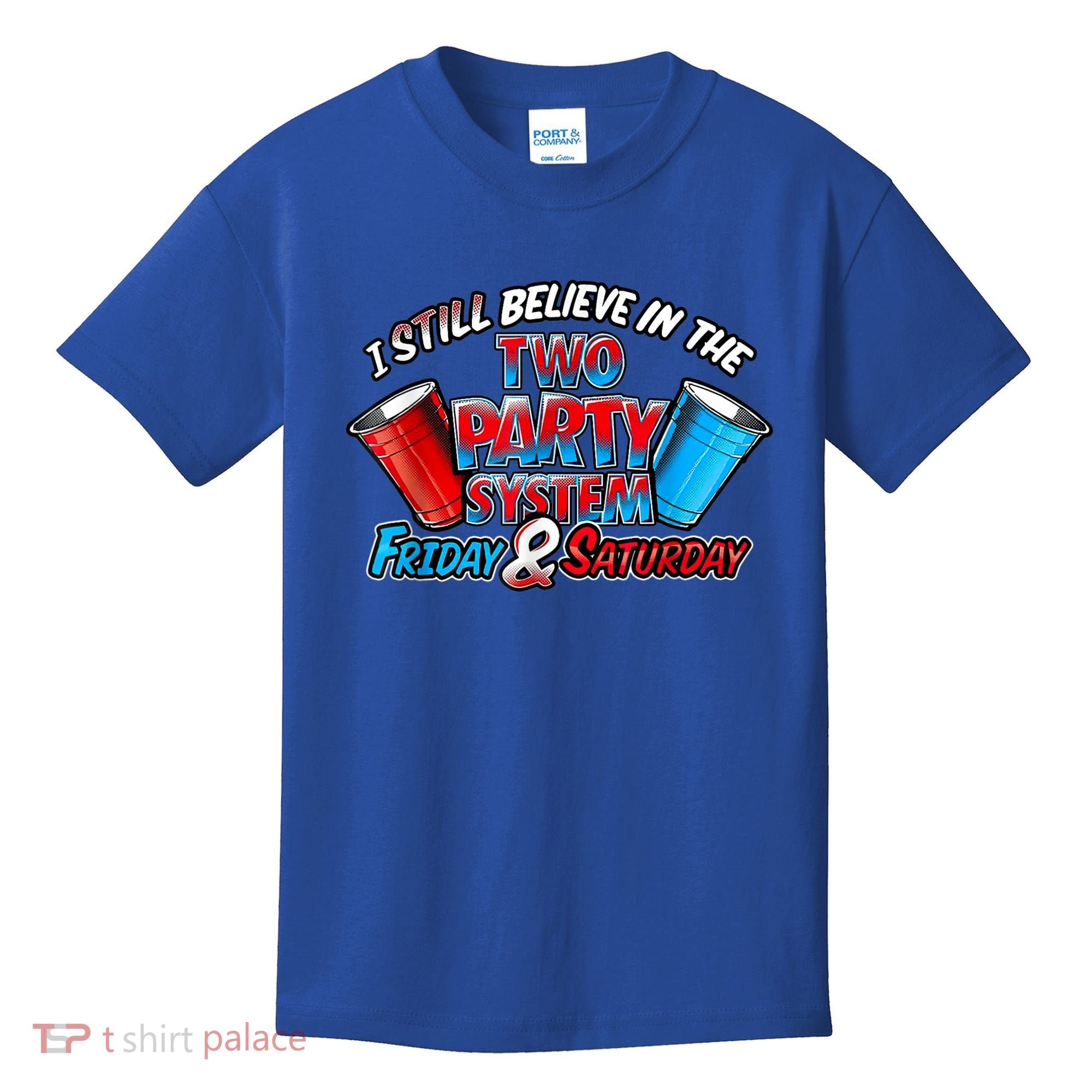 I Still Believe In The Two Party System Friday And Saturday Kids T-Shirt