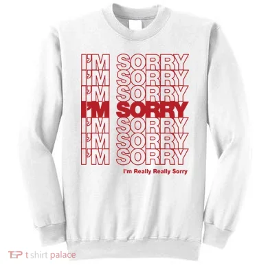 I'm Sorry Bag Sweatshirt