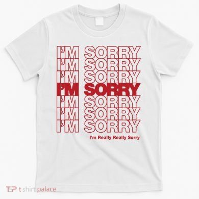 I'm Sorry Bag T-Shirt
