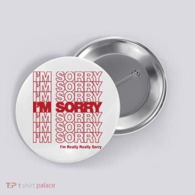 I'm Sorry Bag Button