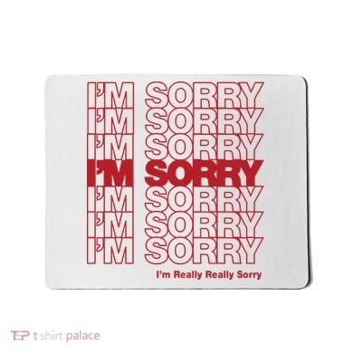 I'm Sorry Bag Mousepad