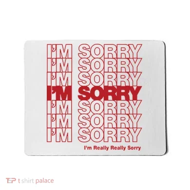 I'm Sorry Bag Mousepad