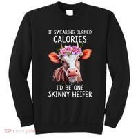 If Swearing Burned Calories I’D Be One Skinny Heifer Sweatshirt thumb 0