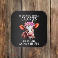 If Swearing Burned Calories I’D Be One Skinny Heifer Coaster thumb 0
