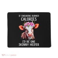If Swearing Burned Calories I’D Be One Skinny Heifer Mousepad thumb 0
