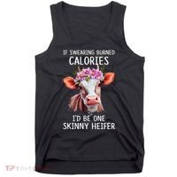 If Swearing Burned Calories I’D Be One Skinny Heifer Tank Top thumb 0
