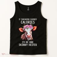 If Swearing Burned Calories I’D Be One Skinny Heifer Tank Top thumb 2