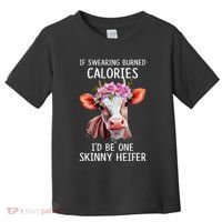If Swearing Burned Calories I’D Be One Skinny Heifer Toddler T-Shirt thumb 0