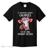If Swearing Burned Calories I’D Be One Skinny Heifer Kids T-Shirt thumb 0