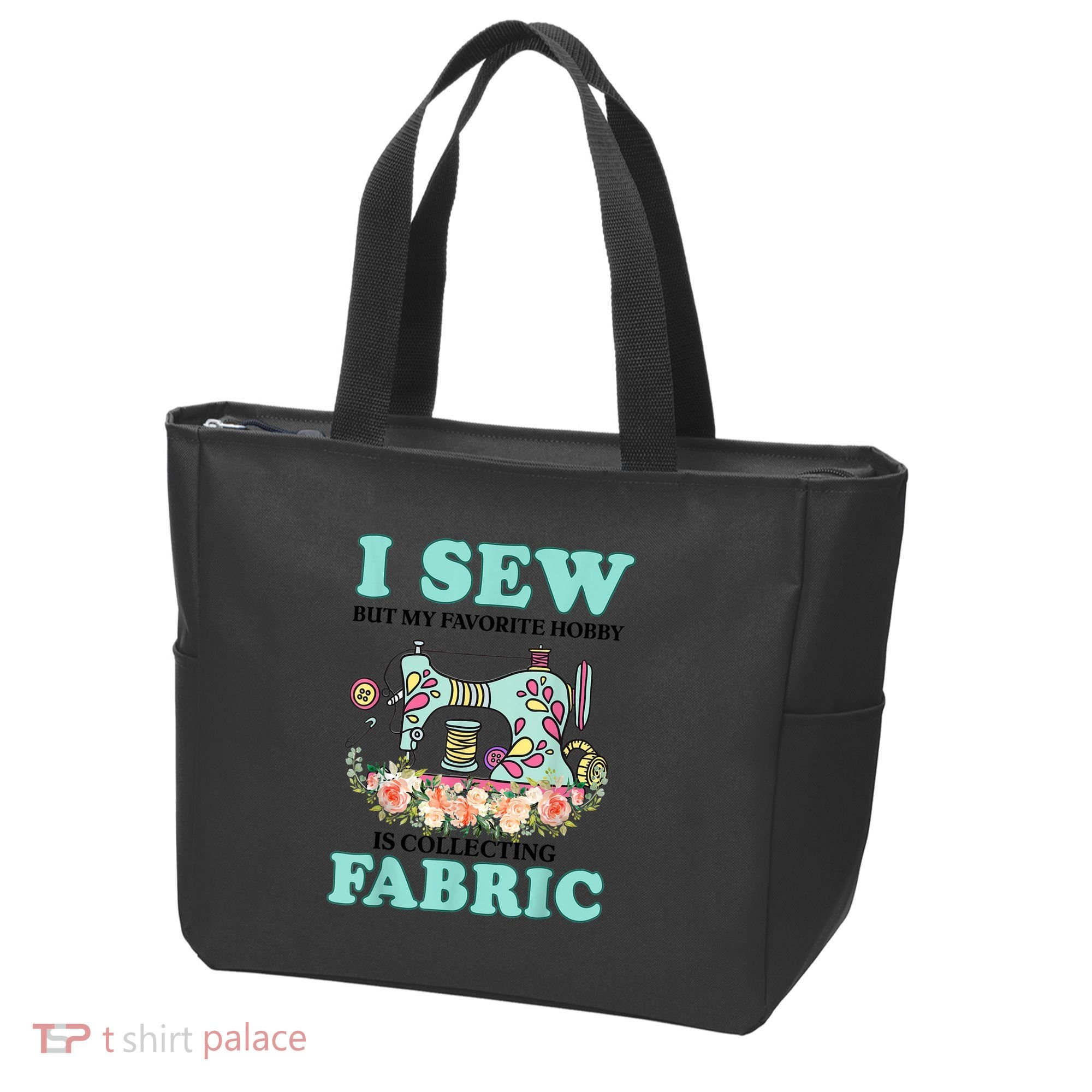 I Sew But My Favorite Hobby Is Collecting Fabric Tote Bag