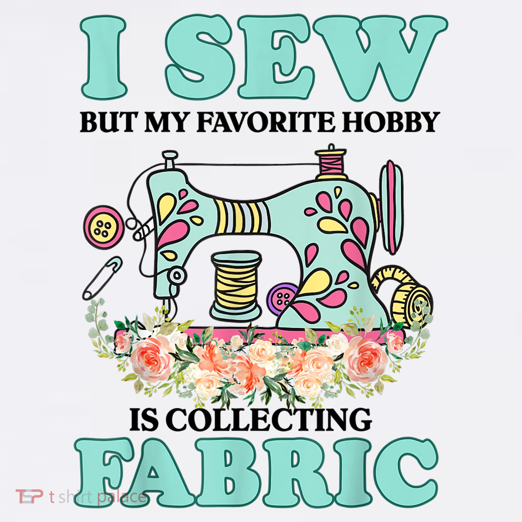 I Sew But My Favorite Hobby Is Collecting Fabric Women's Hoodie