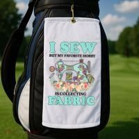 I Sew But My Favorite Hobby Is Collecting Fabric Golf Towel thumb 2