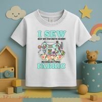 I Sew But My Favorite Hobby Is Collecting Fabric Toddler T-Shirt thumb 3
