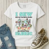 I Sew But My Favorite Hobby Is Collecting Fabric Women's T-Shirt thumb 3