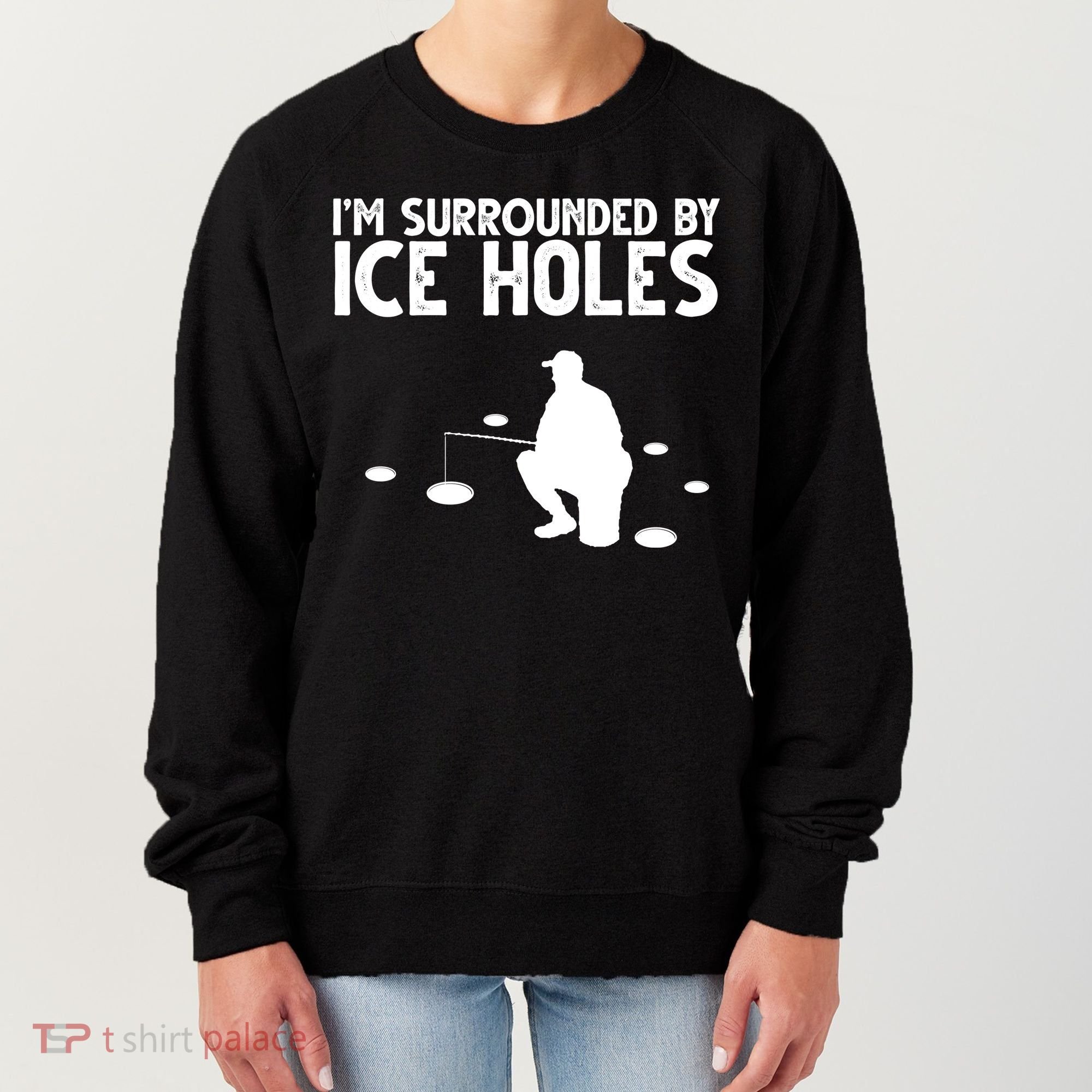 I'm Surrounded By Ice Holes Fishing Women's Sweatshirt