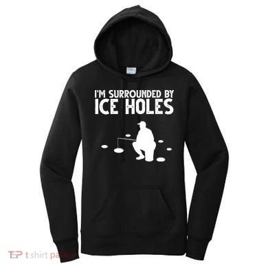 I'm Surrounded By Ice Holes Fishing Women's Hoodie