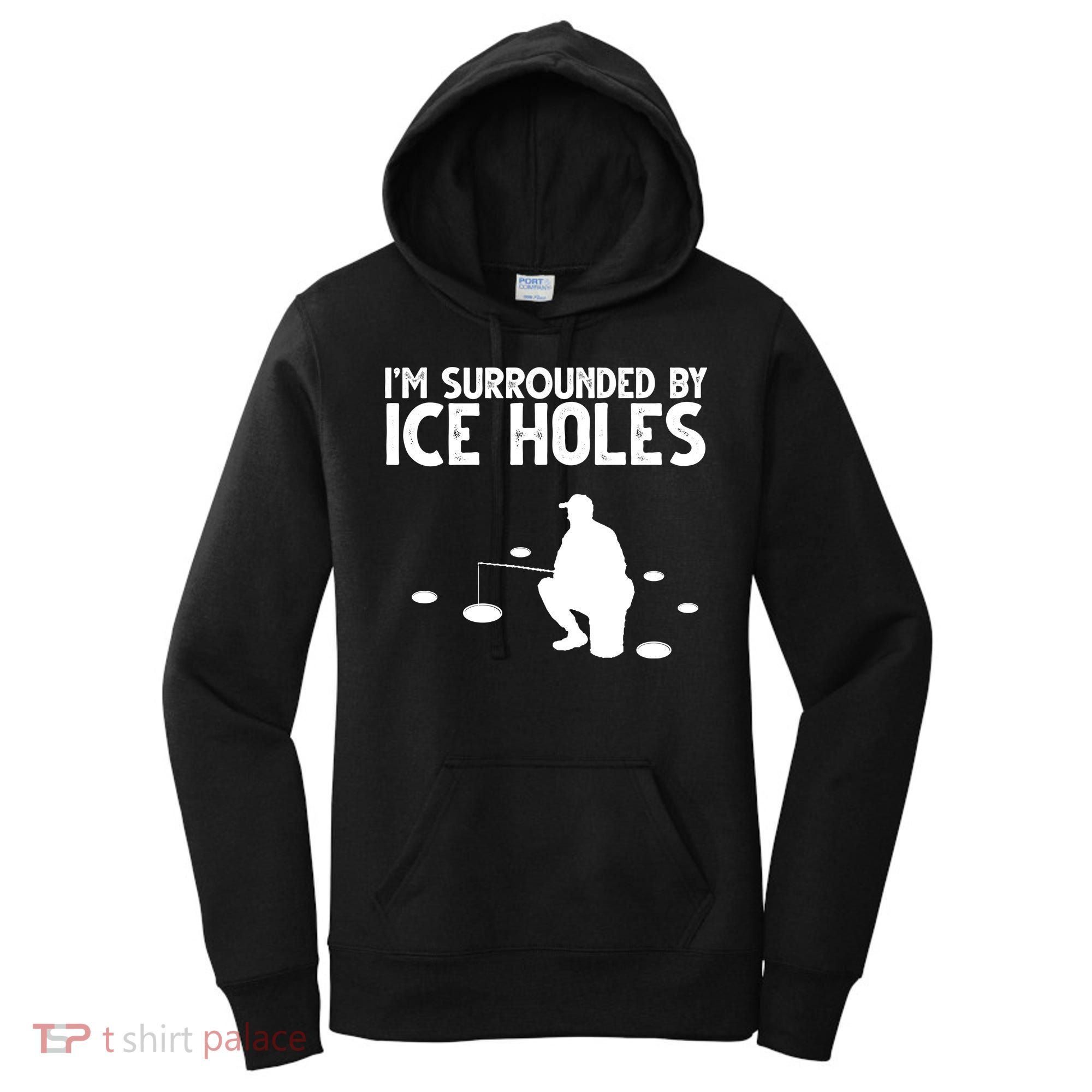 I'm Surrounded By Ice Holes Fishing Women's Hoodie