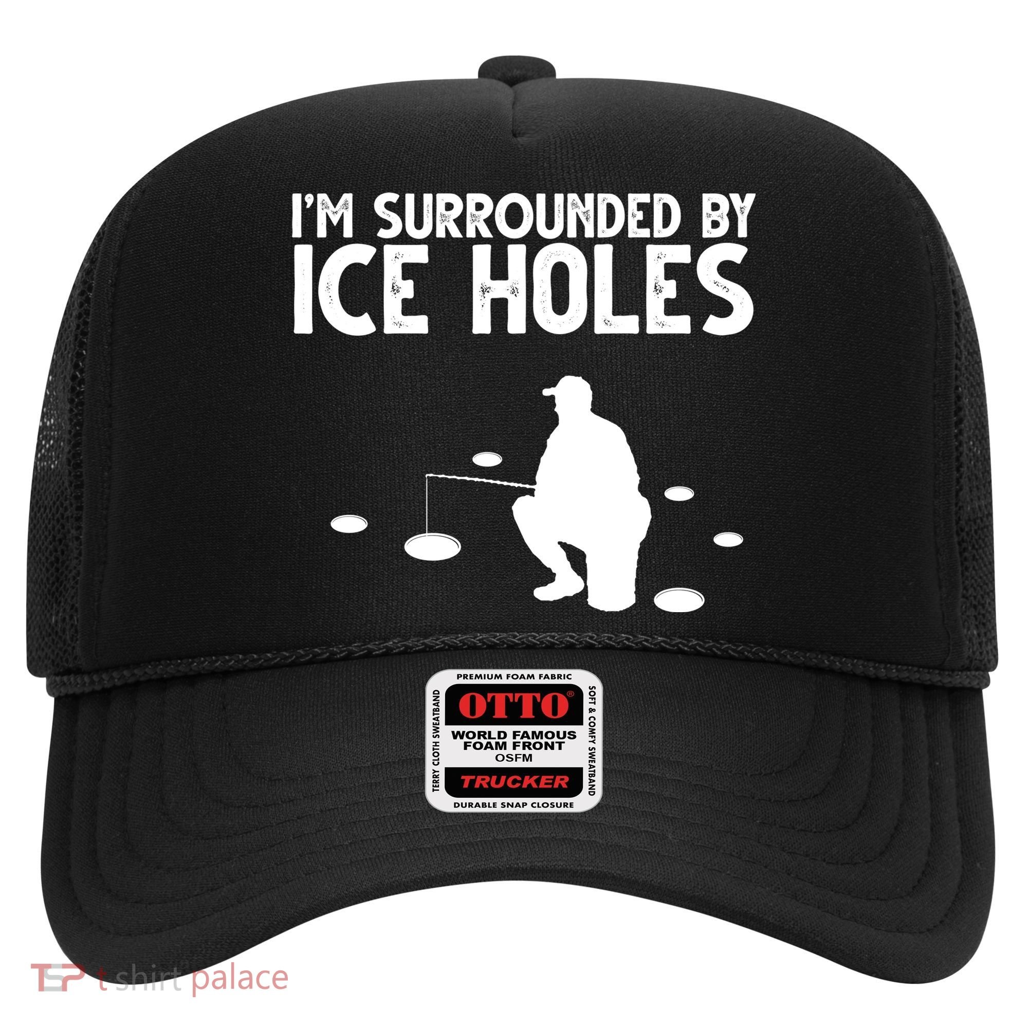 I'm Surrounded By Ice Holes Fishing Hat