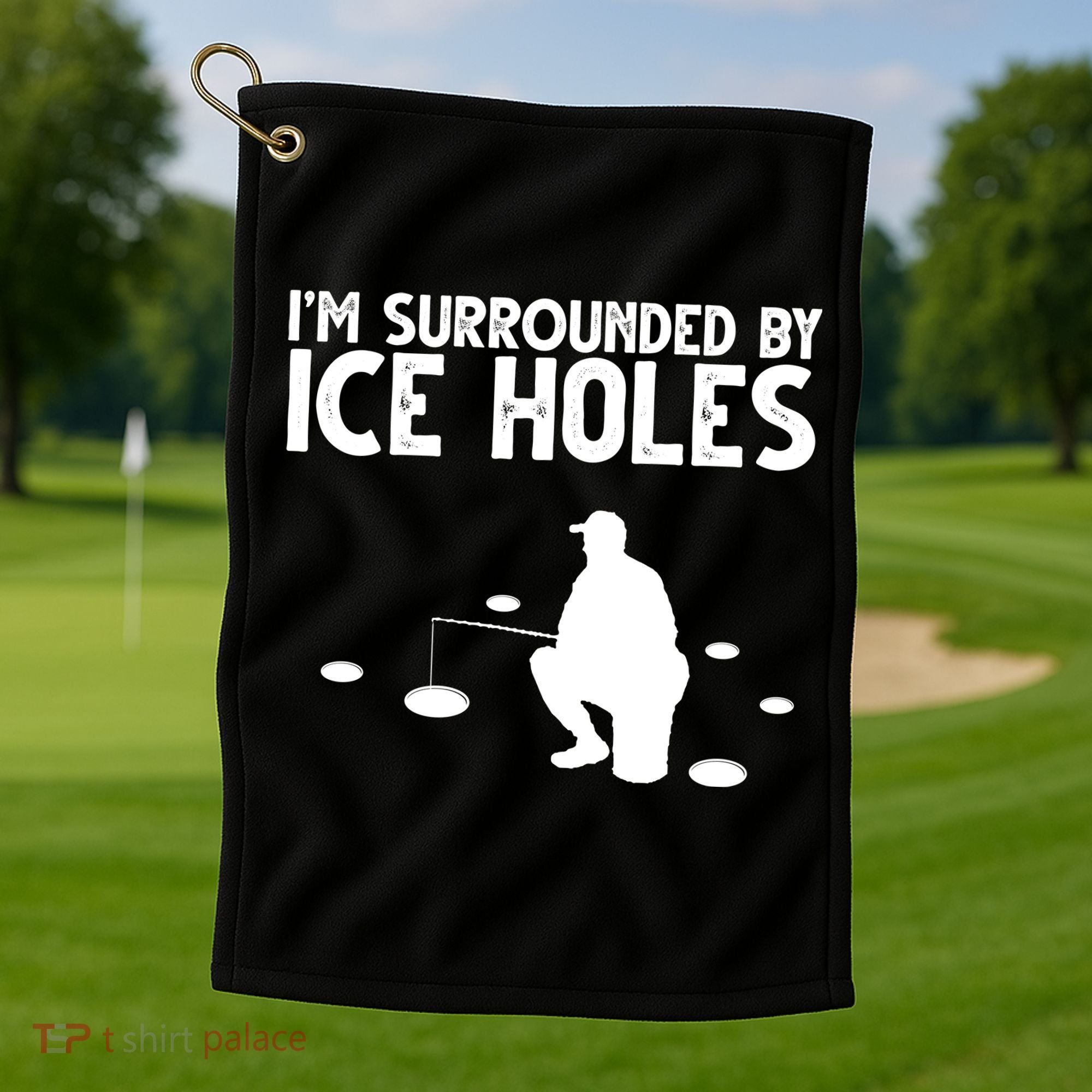I'm Surrounded By Ice Holes Fishing Golf Towel