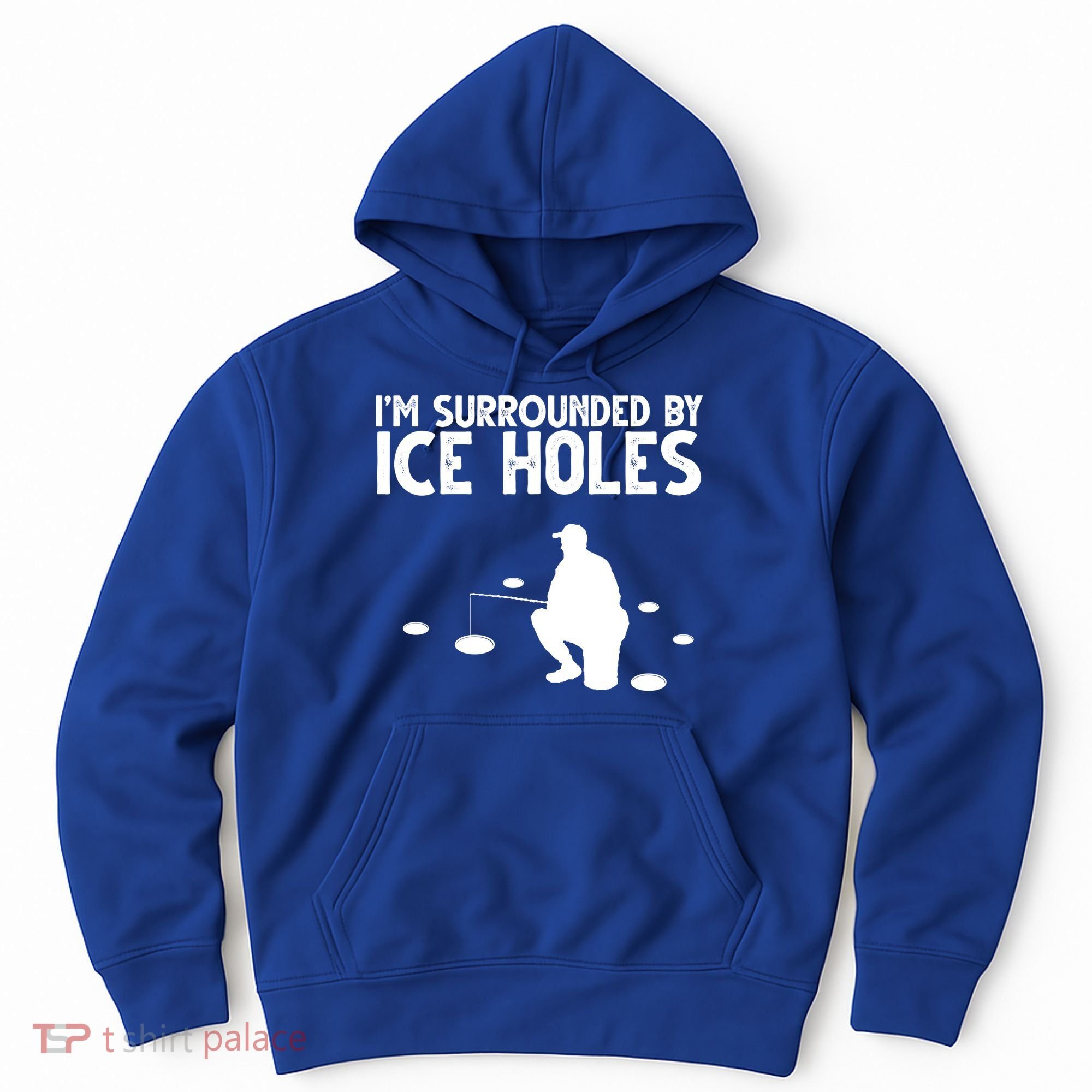 I'm Surrounded By Ice Holes Fishing Hoodie