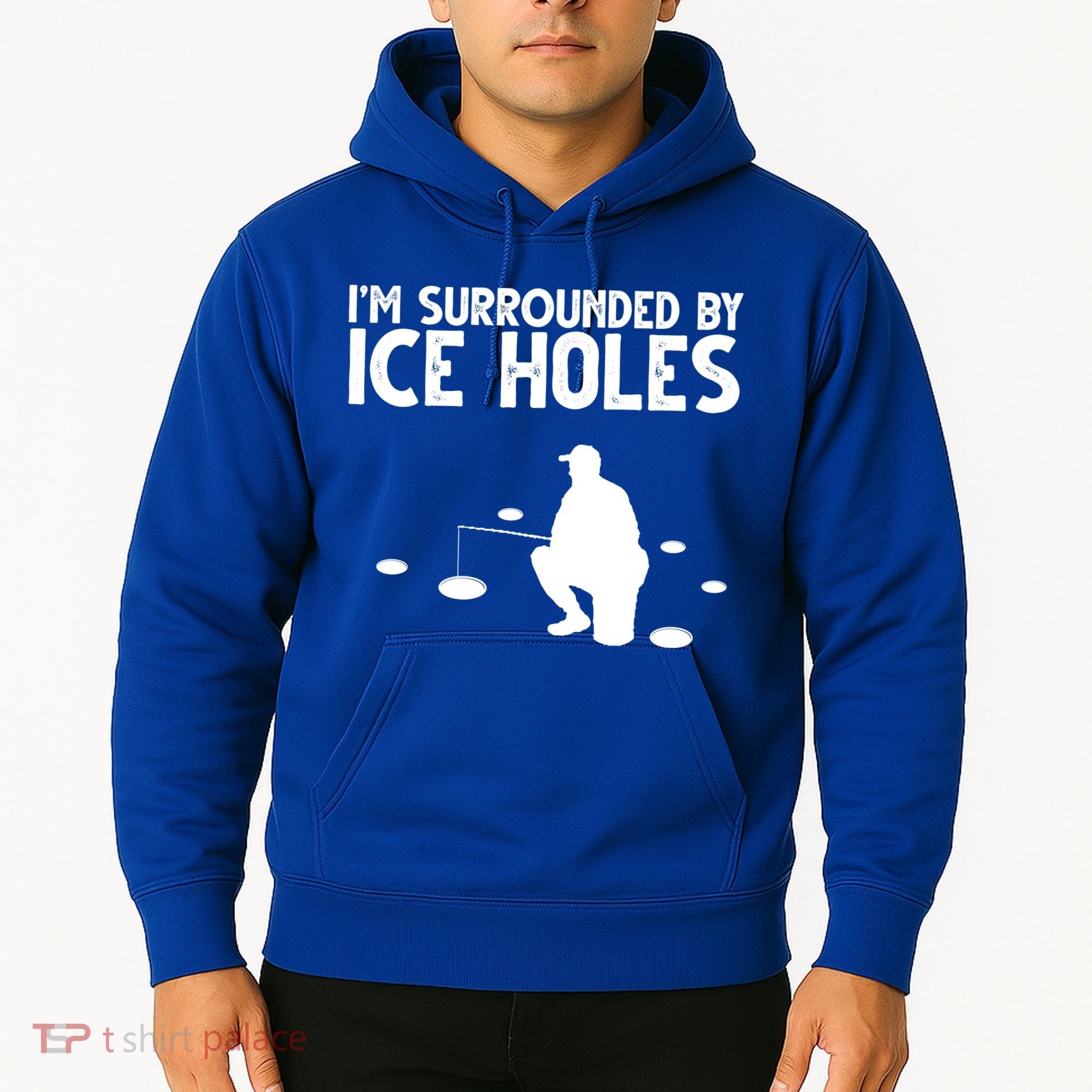 I'm Surrounded By Ice Holes Fishing Hoodie