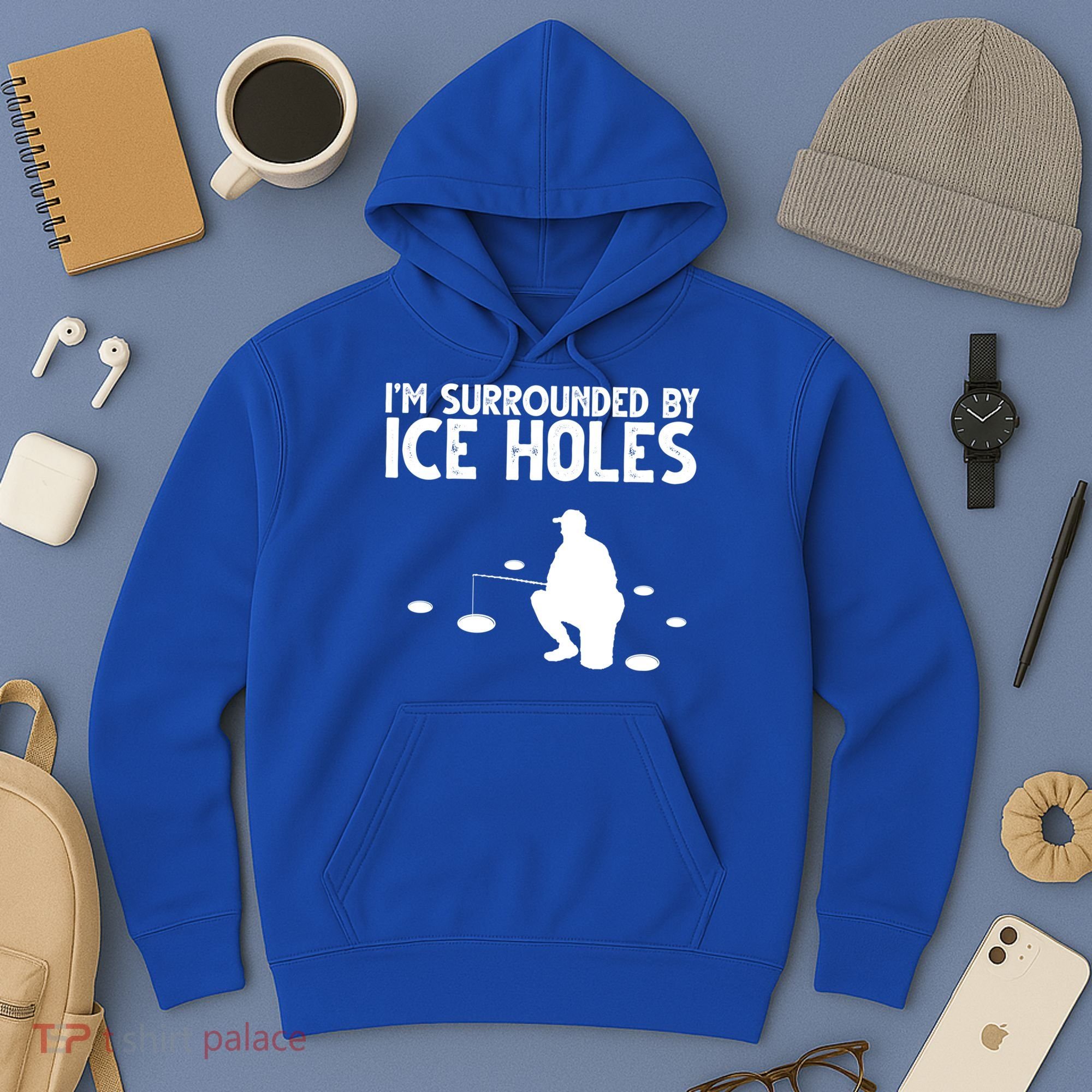 I'm Surrounded By Ice Holes Fishing Hoodie