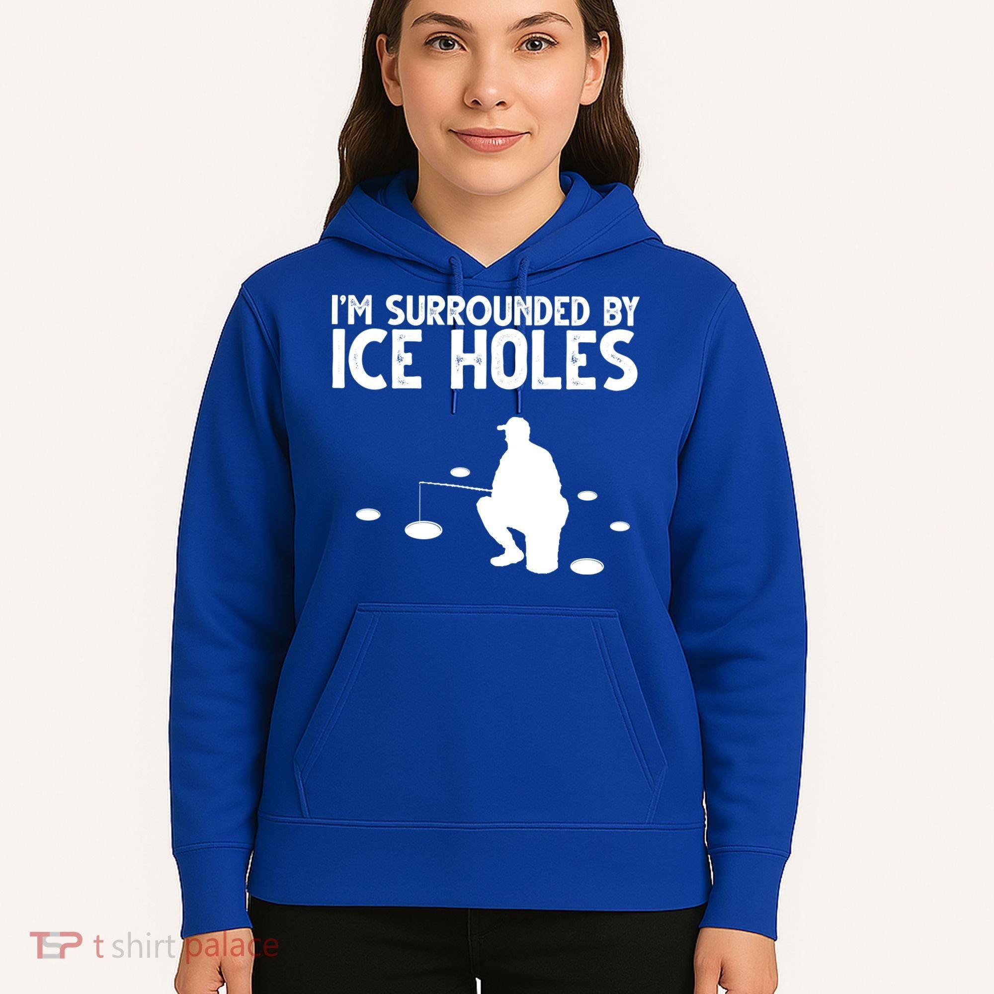 I'm Surrounded By Ice Holes Fishing Hoodie