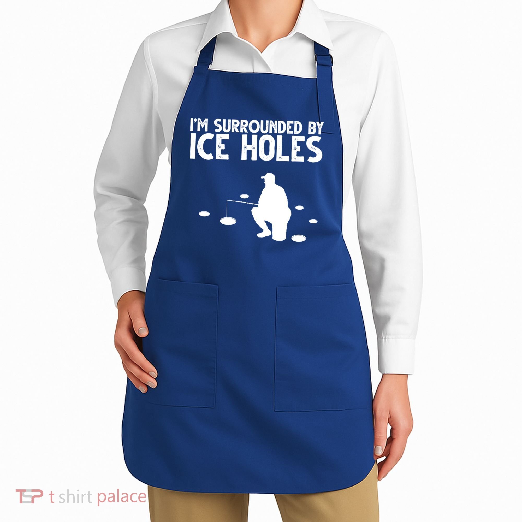I'm Surrounded By Ice Holes Fishing Apron
