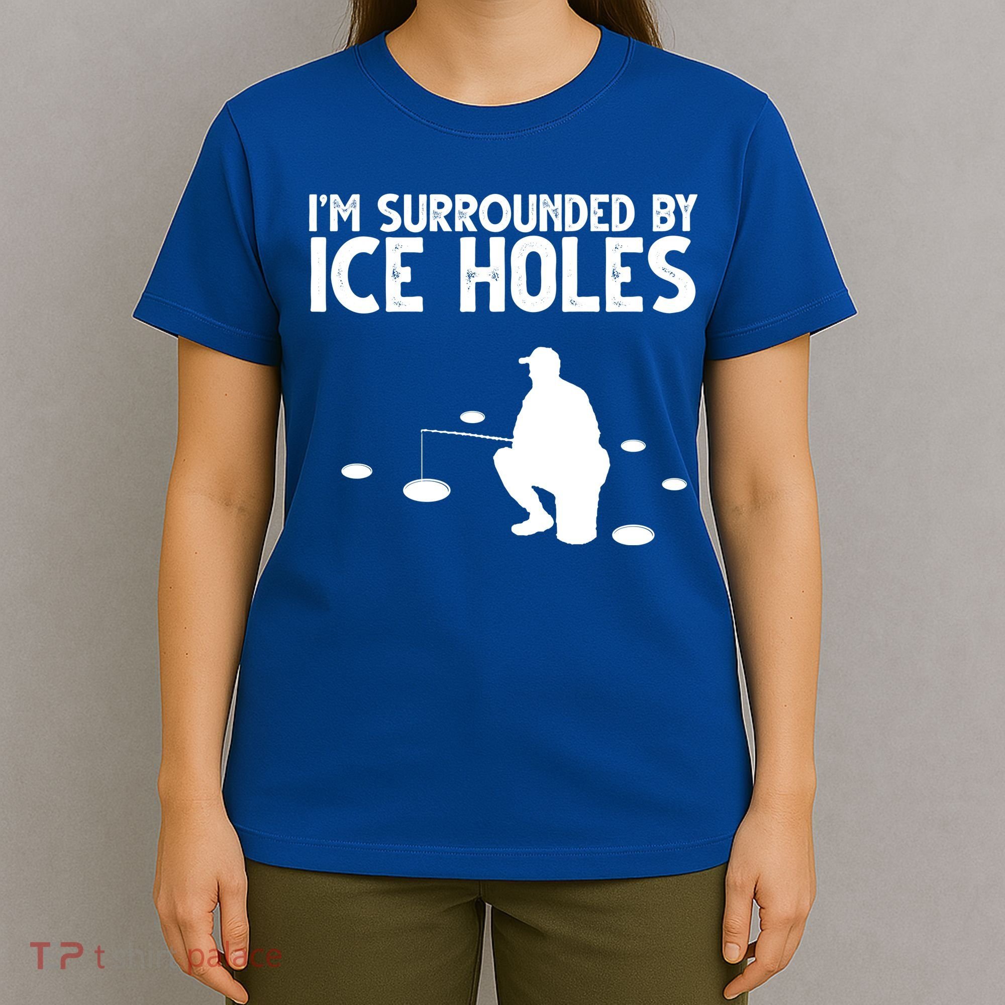 I'm Surrounded By Ice Holes Fishing T-Shirt
