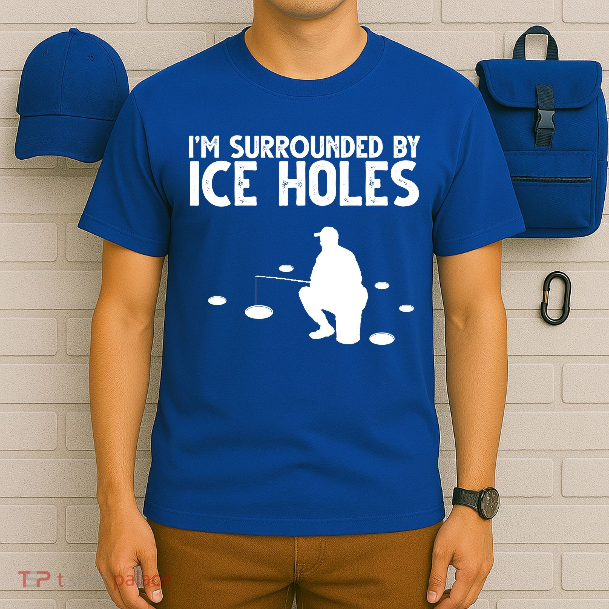 I'm Surrounded By Ice Holes Fishing T-Shirt