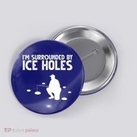 I'm Surrounded By Ice Holes Fishing Button thumb 0