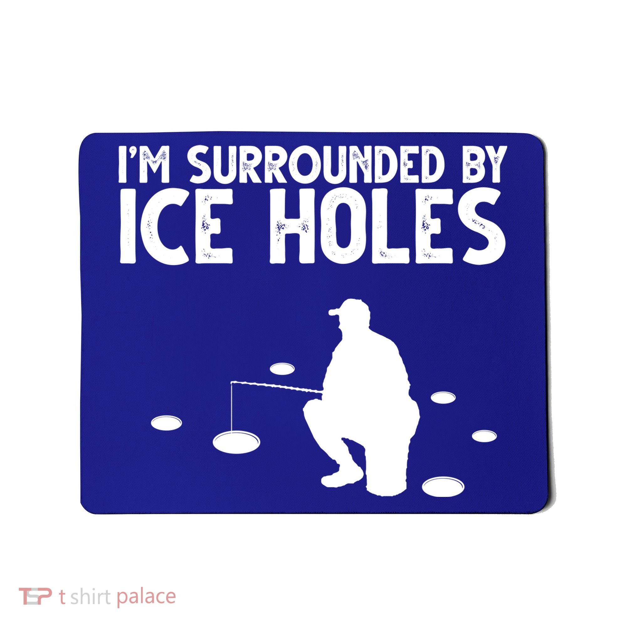 I'm Surrounded By Ice Holes Fishing Mousepad
