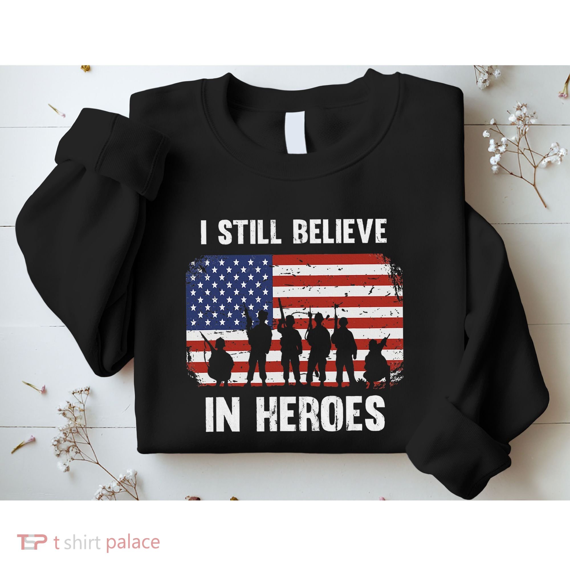 I Still Believe In Heroes Usa Flag Sweatshirt