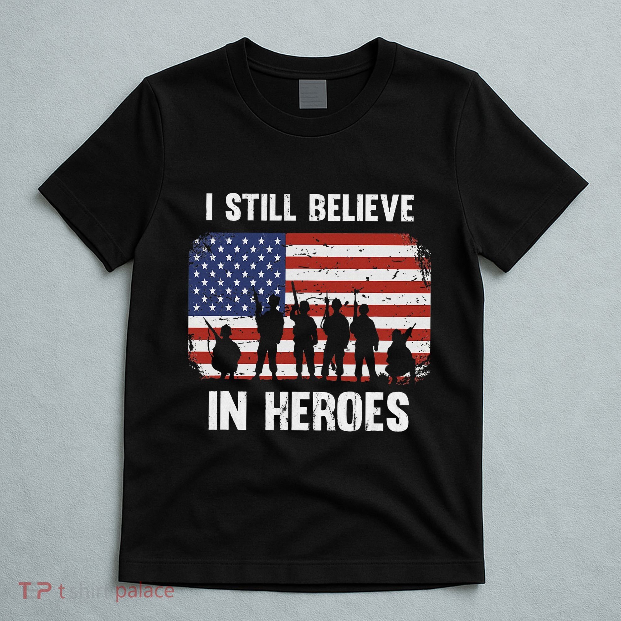 I Still Believe In Heroes Usa Flag T-Shirt