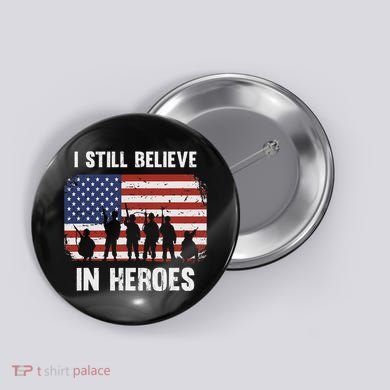 I Still Believe In Heroes Usa Flag Button