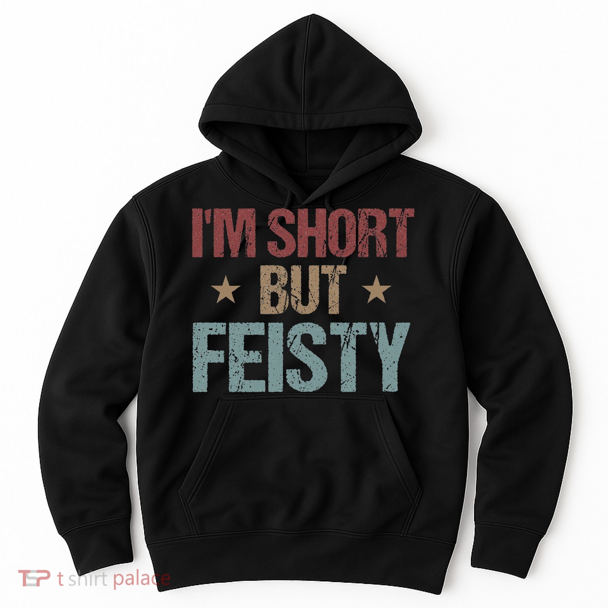 IM Short But Feisty Funny Saying Short Girl Hoodie