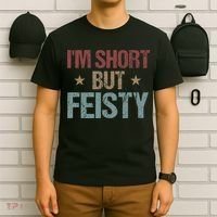 IM Short But Feisty Funny Saying Short Girl T-Shirt thumb 6