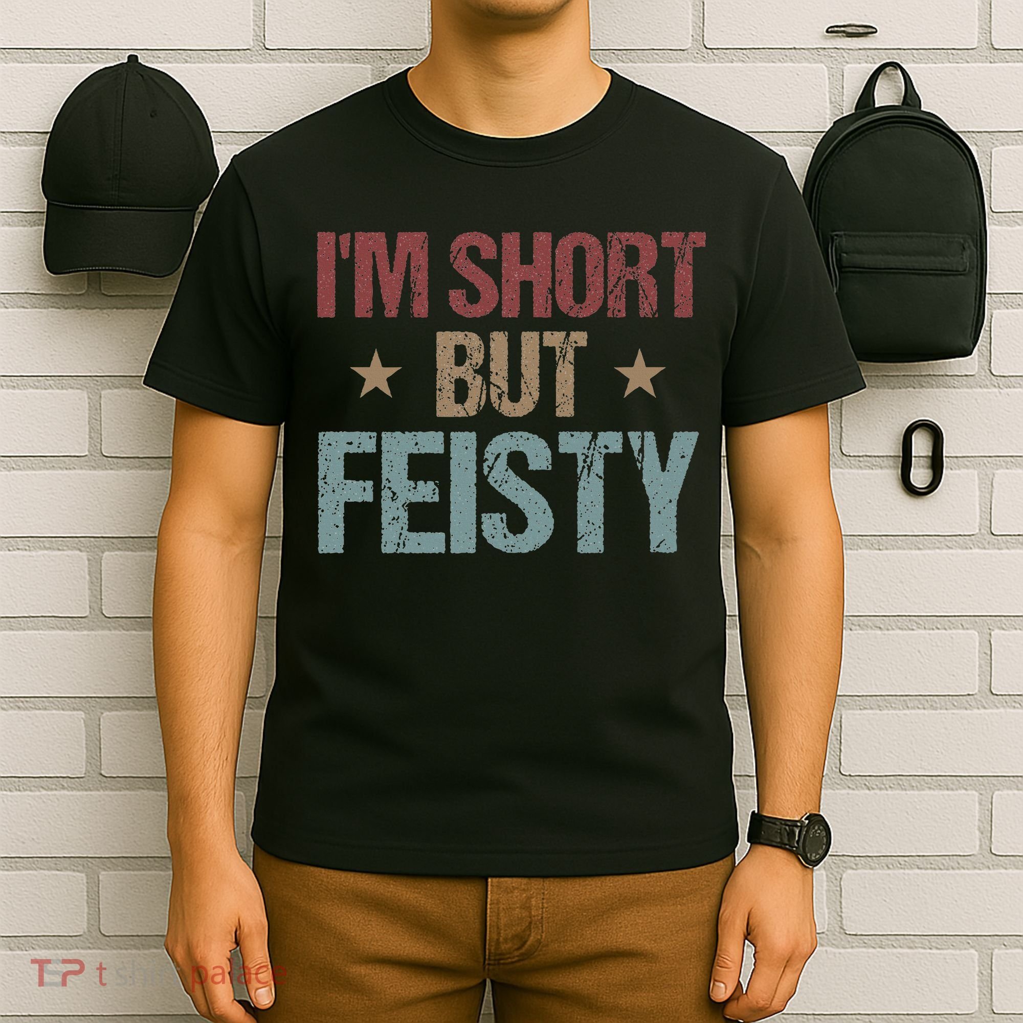 IM Short But Feisty Funny Saying Short Girl T-Shirt