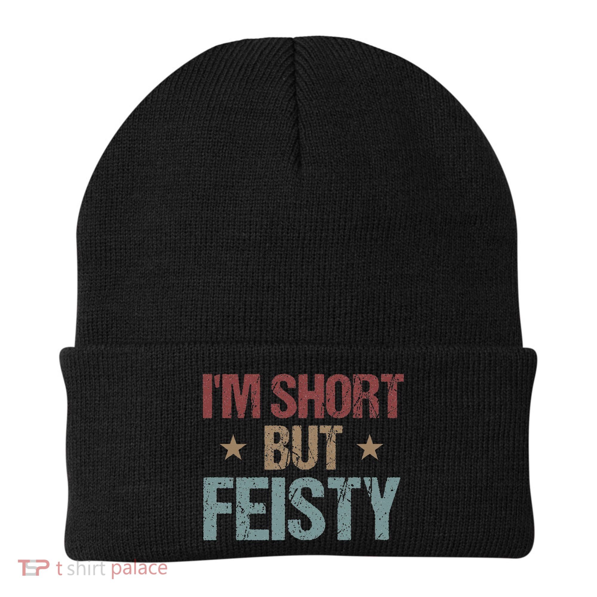 IM Short But Feisty Funny Saying Short Girl Beanie