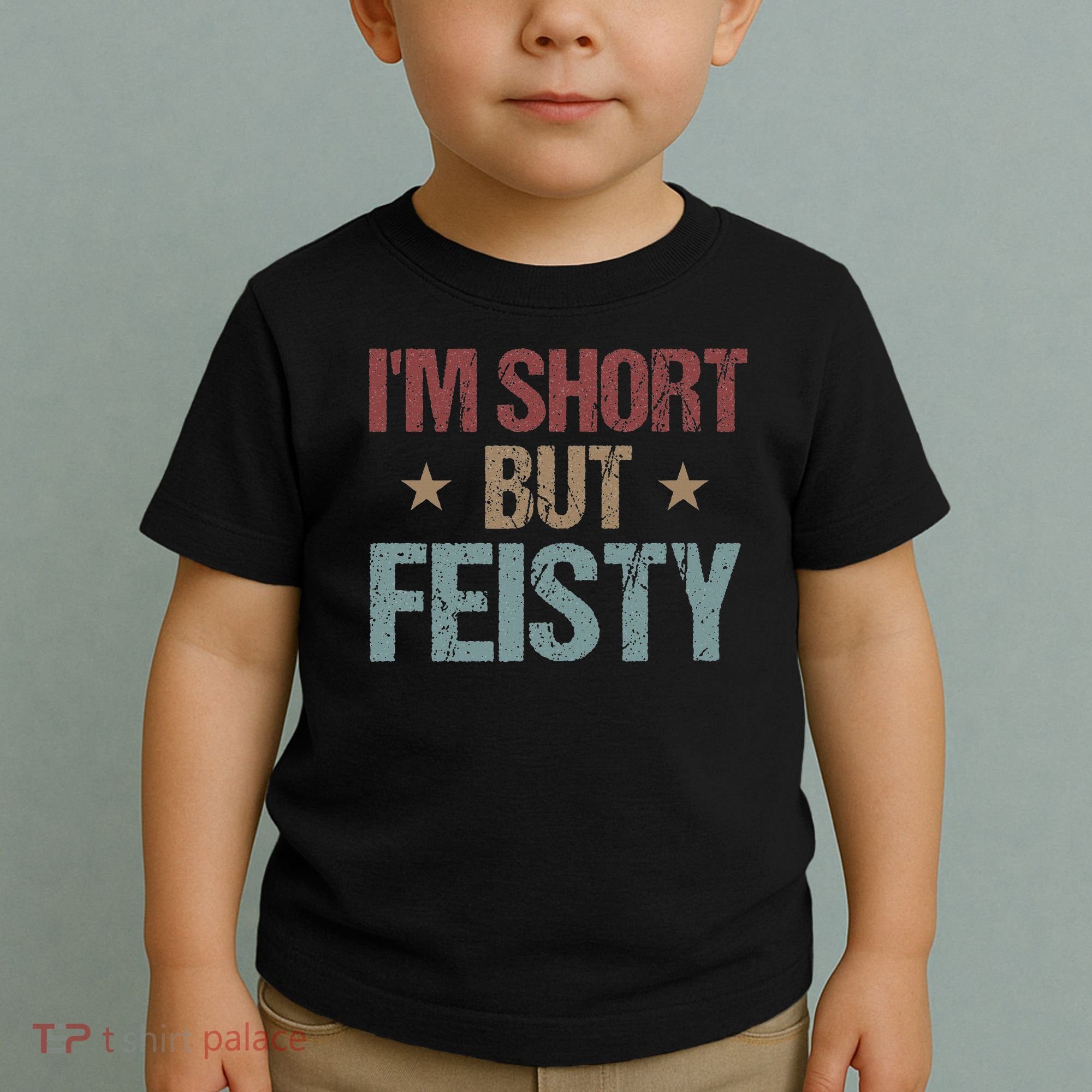 IM Short But Feisty Funny Saying Short Girl Toddler T-Shirt